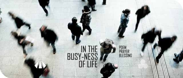 20190421 IN THE BUSYNESS OF LIFE POEM PRAYER BLESSING